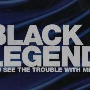 You See The Trouble With Me We Ll Be In Trouble Extended Mix Black Legend
