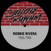 Feel This Robbie Rivera S Original Mix