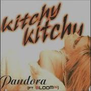 Pandora Ft Bloom 06 Kitchy Kitchy Radio Edit