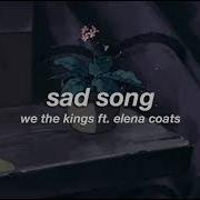 We The Kings Sad Song Slowed Down