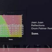 Jean Juan Reflections Orum Palmer Remix