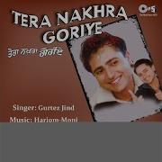 Tera Nakhra Goriye