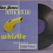 Jax Jones Calum Scott Whistle Bartee 90S Remix