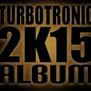 Turbotronic 2K15 Album