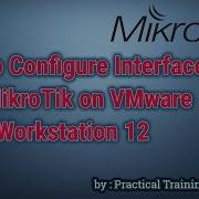 How To Configure Interface For Mikrotik On Vmware Workstation 12