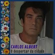 Carlos Alberto O Despertar Da Cidade