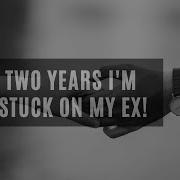 Still Stuck On My Ex