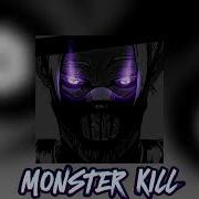 Monsterkill Slowed