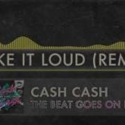 Cash Cash I Like It Loud Remix