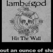 Lamb Of God Hit The Wall