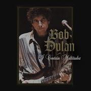 Bob Dylan I Contain Multitudes