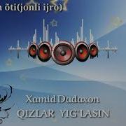 Xamid Dadaxon Qizlar Yiğlasin