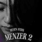 Hesen Aydin Menzer 2 Sizə Ondan Danışım