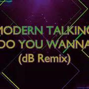 Modern Talking Do You Wanna Db Remix 2022