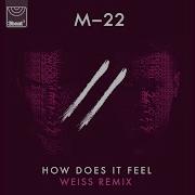 How Does It Feel Weiss Edit M 22 How Does It Feel Weiss Edit