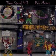 Bob Moses Time Stood Still Africa And Back In A Day