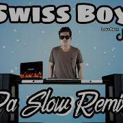 Swiss Boy Pa Slow Remix 2022 Lou Sern Bass Boosted Music Ft Djtangmix Exclusive