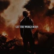 I D Let The World Burn