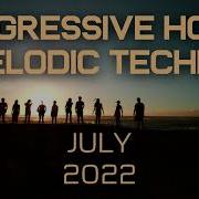 Progressive House Melodic Techno Mix Best Of July 2022