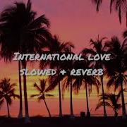 International Love Slowed