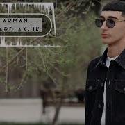 Arman Khachatryan Իմ Աղջիկ Im Axjik New 2022