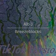 Breezeblocks Tiktok Version