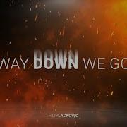 Way Down We Go Filip Lackovic