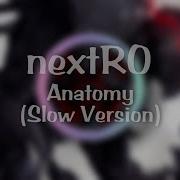 Anatomy Nextro Slowed Reverb