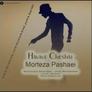 Morteza Pashaei Havaye Cheshat Full مرتضى پاشایی هوای چشات اصلی