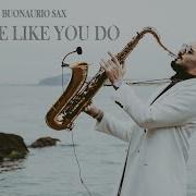 Enzo Buonaurio Sax Love Me Like You Do