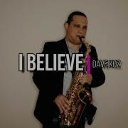 Dave Koz I Believe Дэйв Коз Я Верю Sax Cover Кавер На Саксофоне