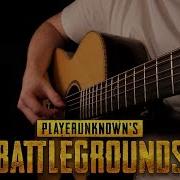 Pubg Playerunknown S Battlegrounds Main Theme Song Fingerstyle Guitar