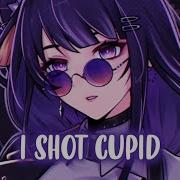 Nightcore I Shot Cupid Lyrics Sped Up