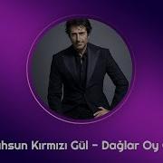 Dağlar Oy Oy Yollar Oy Mahsun Kırmızıgül