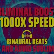 Subliminal Booster 1000X Speed Put This On Top Of Your Playlist Now