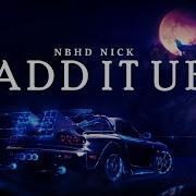 Add It Up Instrumental Version Nbhd Nick