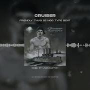 Friendly Thug 52 Ngg Cruiser Aurora Type Beat