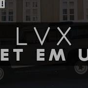 Get Em Up Original Mix Lvx