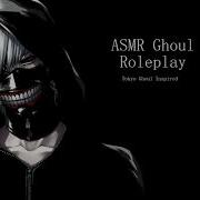 Asmr Ghoul Roleplay Tokyo Ghoul Inspired