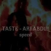 Ari Abdul Taste Speed Up