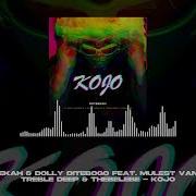 Kojo Feat Mulest Vankay Treble Deep Thebelebe Freestyle Raybekah Dolly Ditebogo