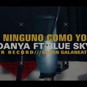 Ninguno Como Yo Feat El Danya Blue Sky