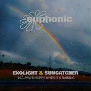 Exolight Suncatcher I M Always Happy When It S Raining Original Mix