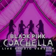 Blackpink Pink Venom Coachella Live Studio Version