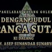 Panca Suta Full Video Tamat Wayang Golek Asep Sunandar Sunarya