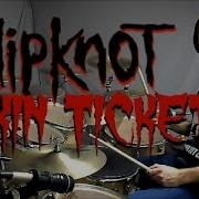 Slipknot Skin Ticket Drum Cover