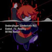 Underplayer Coded To Reality Remix