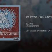 Erick Sermon So Sweet Feat Easy E