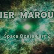 Didier Marouani Space Opera Part 2