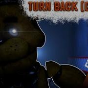 Fnaf Song Turn Back Rus Перевод Danvol